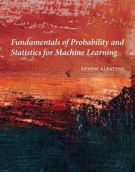 Fundamentals of Probability and Statistics for Machine Learning - ETHEM ALPAYDIN