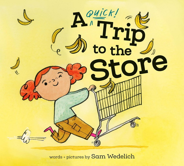 A Quick Trip to the Store - SAM WEDELICH