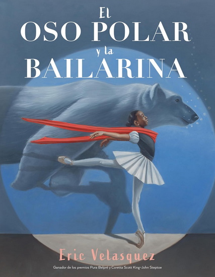 El oso polar y la bailarina - ERIC VELASQUEZ