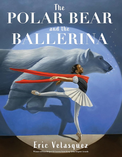 The Polar Bear and the Ballerina - ERIC VELASQUEZ