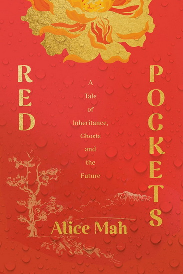 Red Pockets: A Tale of Inheritance, Ghosts and the Future - ALICE MAH