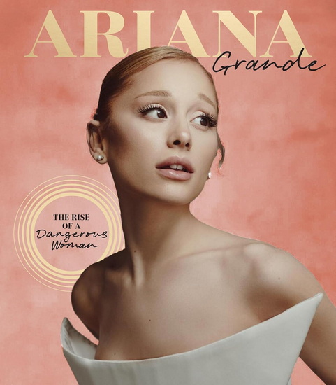 Ariana Grande: The Rise of a Dangerous Woman - COLLECTIF