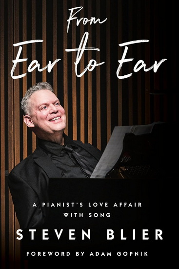 From Ear to Ear: A Pianist&#39;s Love Affair with Song - STEVEN BLIER