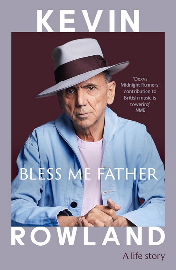 Bless Me Father: A life story - KEVIN ROWLAND