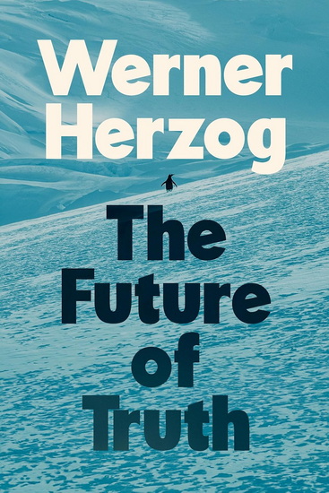 The Future of Truth - WERNER HERZOG