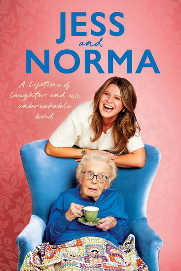 Jess and Norma: A lifetime of laughter and our unbreakable bond - JESSICA ASQUITH - NORMA BURTON