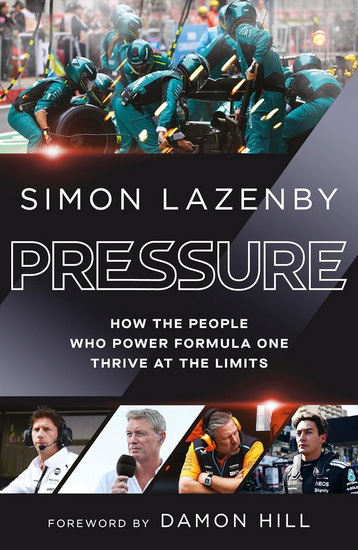 Pressure: How the people who power Formula One thrive at the limits - SIMON LAZENBY