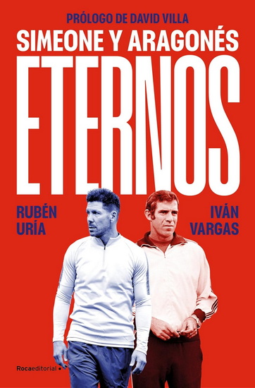 Eternos: Simeone y Aragonés / Simeone and Aragonés, Forever - RUBÉN URÍA - IVÁN VARGAS