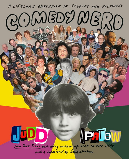 Comedy Nerd: A Lifelong Obsession in Stories and Pictures - JUDD APATOW