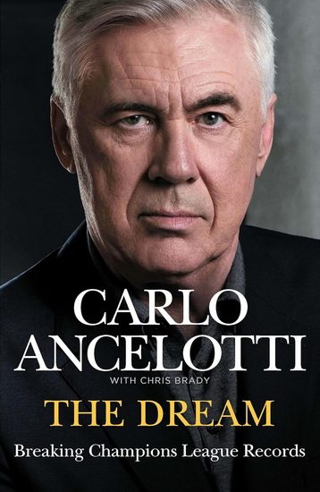 The Dream: Winning the Champions League - CARLO ANCELOTTI