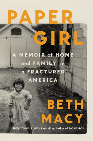 Paper Girl: A Memoir of Home and Family in a Fractured America - BETH MACY