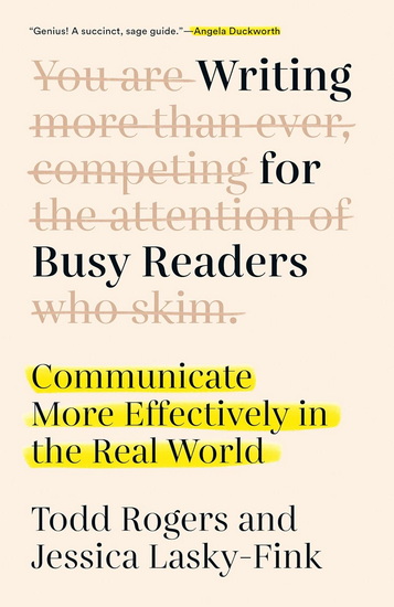 Writing for Busy Readers: Communicate More Effectively in the Real World - TODD ROGERS - JESSICA LASKY-FINK