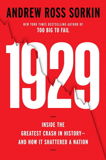1929: The Inside Story of the Greatest Crash in Wall Street History--and How It Shattered a Nation(Large Print) (Large Print) (Large Print) - ANDREW ROSS SORKIN