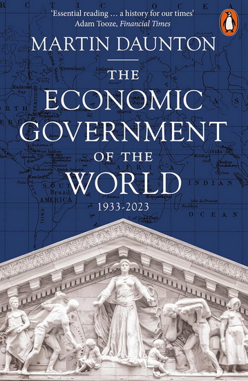 The Economic Government of the World: 1933-2023 - MARTIN DAUNTON