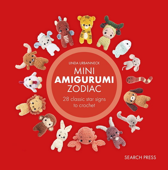 Mini Amigurumi Zodiac: 28 classic and Chinese star signs to crochet - LINDA URBANNECK
