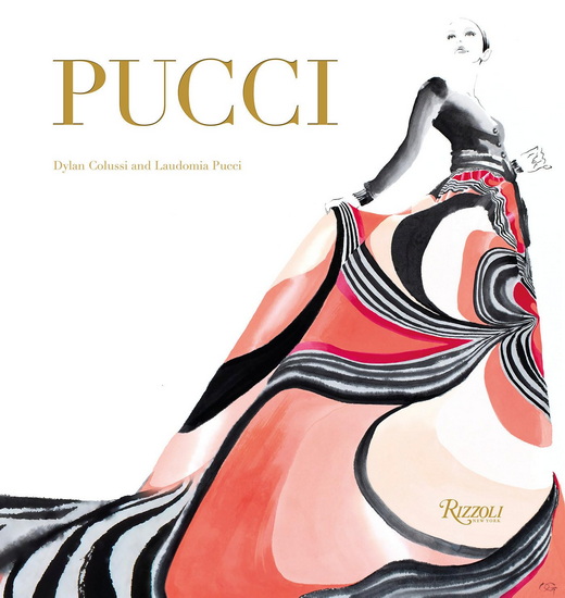 Pucci: The Art of Fashion - LAUDOMIA PUCCI - DYLAN COLUSSI