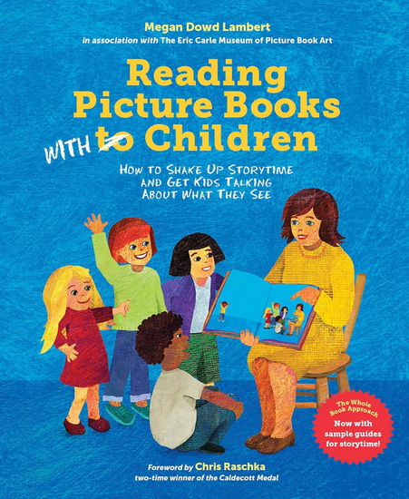 Reading Picture Books with Children: How to Shake Up Storytime and Get Kids Talking about What They See - MEGAN DOWD LAMBERT