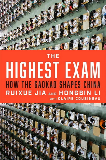 Highest Exam: How the Gaokao Shapes China - RUIXUE JIA & AL