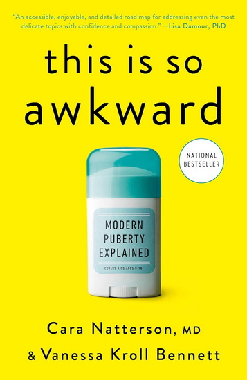This Is So Awkward: Modern Puberty Explained - CARA MD NATTERSON - VANESSA KROLL BENNETT