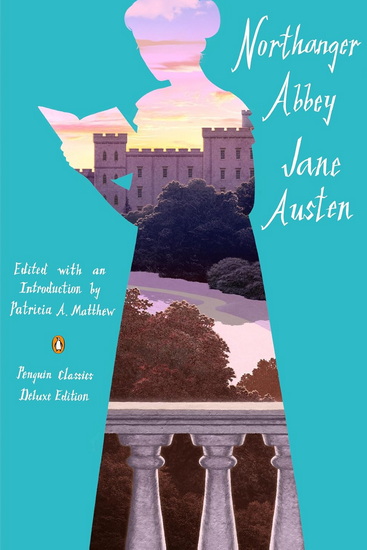 Northanger Abbey: (Penguin Classics Deluxe Edition) - JANE AUSTEN - PATRICIA A MATTHEW