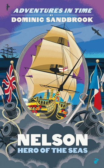 Adventures in Time: Nelson, Hero of the Seas - DOMINIC SANDBROOK