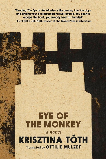 Eye of the Monkey: A Novel - KRISZTINA TÓTH