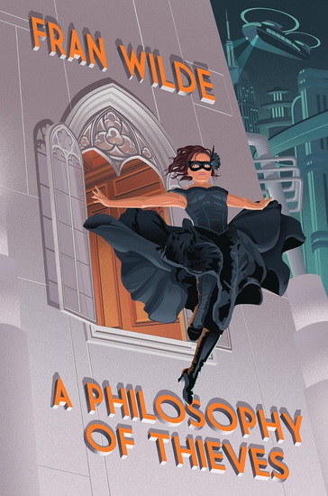 A Philosophy of Thieves - FRAN WILDE