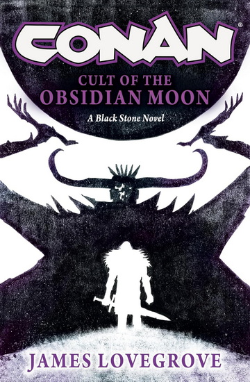 Conan: Cult of the Obsidian Moon - JAMES LOVEGROVE