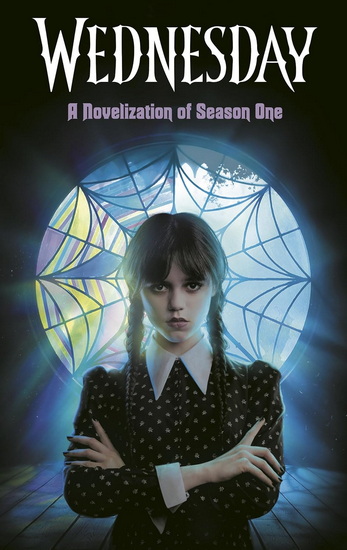 Wednesday: A Novelization of Season One - TEHLOR KAY MEJIA