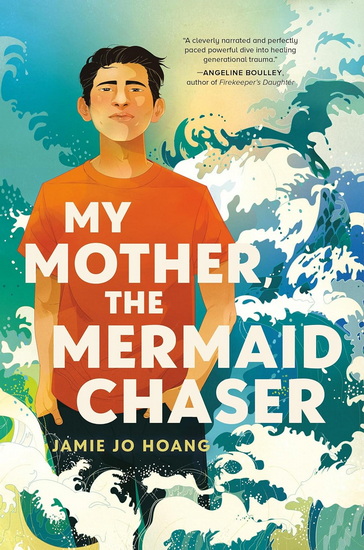 My Mother, the Mermaid Chaser - JAMIE JO HOANG