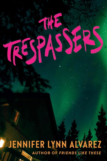 The Trespassers - JENNIFER LYNN ALVAREZ