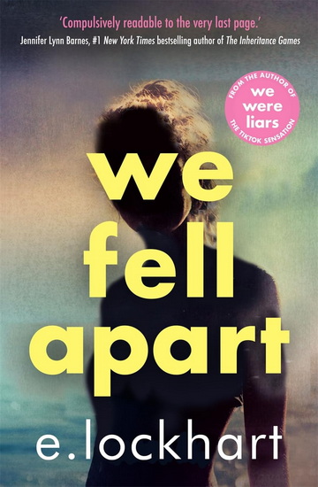 We Fell Apart: A We Were Liars Novel - E LOCKHART