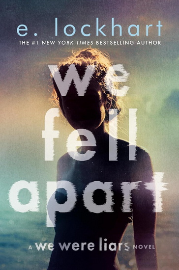 We Fell Apart: A We Were Liars Novel - E LOCKHART