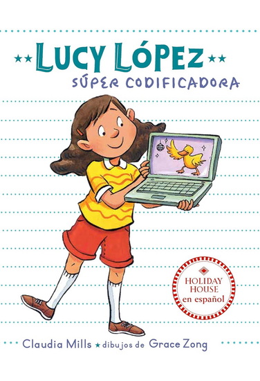 Lucy Lopez: súper codificadora - CLAUDIA MILLS - GRACE ZONG