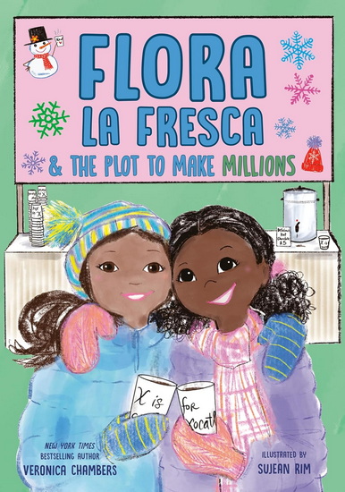 Flora la Fresca & the Plot to Make Millions - VERONICA CHAMBERS - SUJEAN RIM