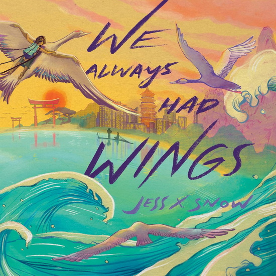 We Always Had Wings - JESS X SNOW