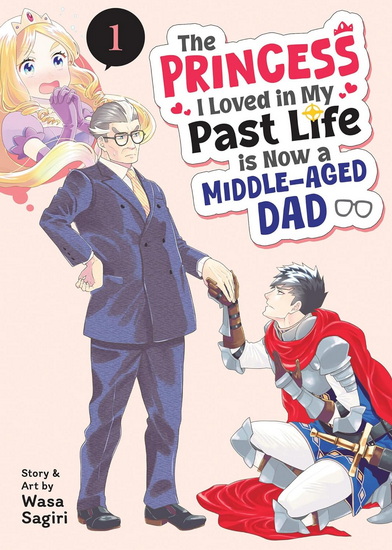 The Princess I Loved in My Past Life is Now a Middle-Aged Dad Vol. 1 - WASA SAGIRI