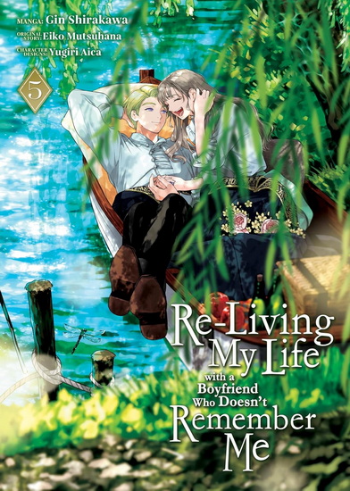Re-Living My Life with a Boyfriend Who Doesn't Remember Me (Manga) Vol. 5 - EIKO MUTSUHANA & AL