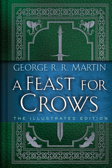 A Feast for Crows: The Illustrated Edition - GEORGE R R MARTIN