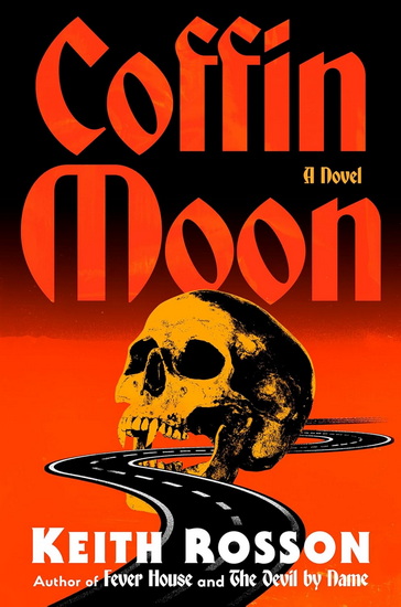 Coffin Moon: A Novel - KEITH ROSSON