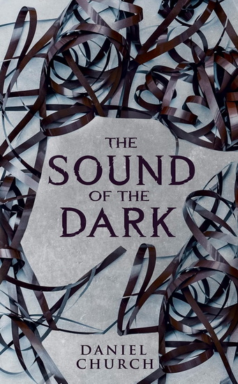 The Sound of the Dark - DANIEL CHURCH