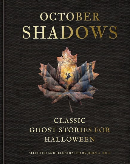 October Shadows: Classic Ghost Stories for Halloween (Deluxe Illustrated Horror Anthology) - JOHN A RICE - JOHN A RICE