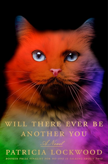 Will There Ever Be Another You: A Novel - PATRICIA LOCKWOOD