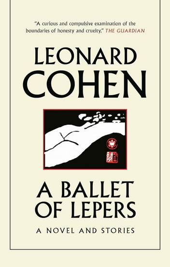 A Ballet of Lepers: A Novel and Stories - LEONARD COHEN