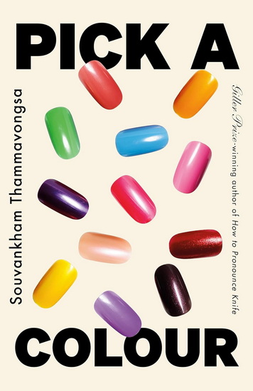 Pick a Colour: A Novel - SOUVANKHAM THAMMAVONGSA