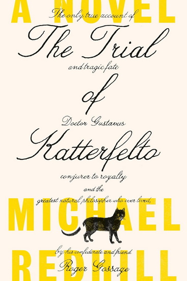 The Trial of Katterfelto: A Novel - MICHAEL REDHILL