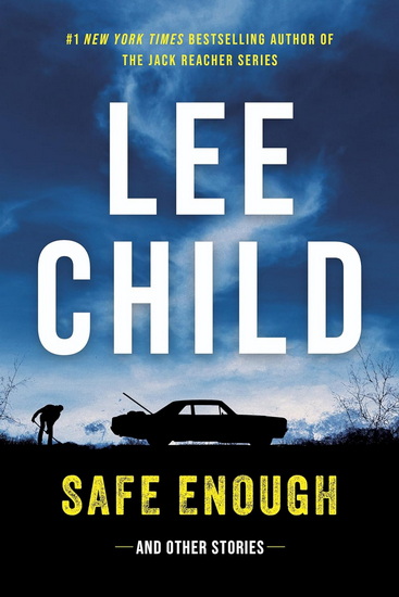 Safe Enough: And Other Stories - LEE CHILD