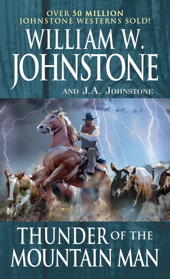 Thunder of the Mountain Man - WILLIAM W JOHNSTONE - JA JOHNSTONE