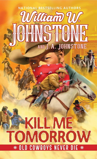 Kill Me Tomorrow - WILLIAM W JOHNSTONE - JA JOHNSTONE