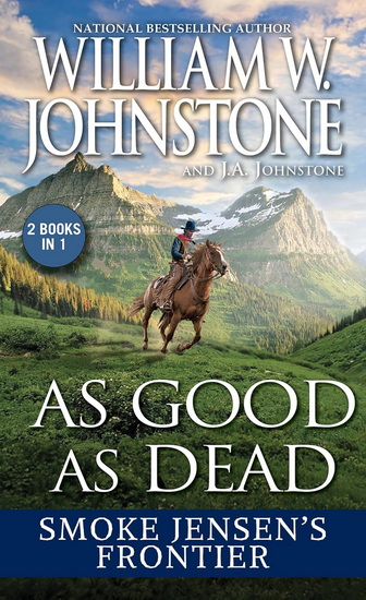 As Good as Dead: Smoke Jensen’s Frontier - WILLIAM W JOHNSTONE - JA JOHNSTONE